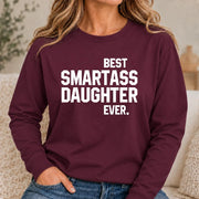 Best Smartass Daughter Ever – Funny Daughter Gift  - T-Shirt, Long Sleeve, Sweatshirt & Hoodie - Long Sleeve - Maroon - Front