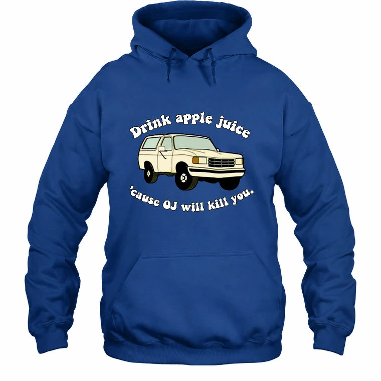 Drink Apple Juice ’Cause OJ Will Kill You – Funny Retro Bronco Shirt - Gift For Men, Husband, Friends - T-Shirt, Long Sleeve, Sweatshirt & Hoodie - Hoodie - Royal - Front