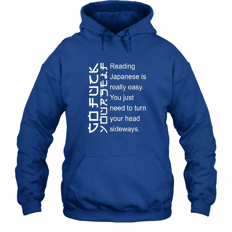 Reading Japanese Is Really Easy – Turn Your Head Sideways Funny Shirt - T-Shirt, Long Sleeve, Sweatshirt & Hoodie - Hoodie - Royal - Front