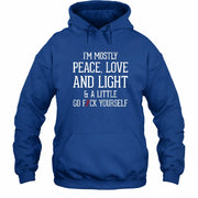 I’m Mostly Peace, Love and Light – A Little Go Fuck Yourself Funny Shirt - T-Shirt, Long Sleeve, Sweatshirt & Hoodie - Hoodie - Royal - Front