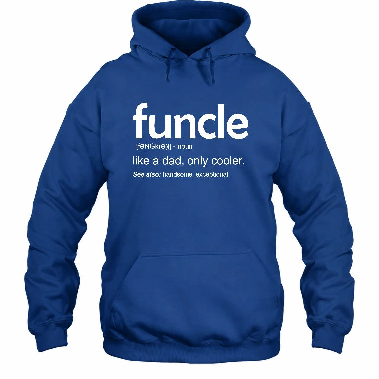 Funcle Like A Dad Only Cooler Shirt - Funny Gift For Men/ Dad/ Grandpa -T-Shirt, Long Sleeve, Sweatshirt & Hoodie - Hoodie - Royal - Front