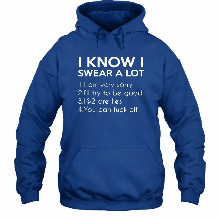 I Know I Swear a Lot – Funny Sarcastic Adult Humor Shirt - T-Shirt, Long Sleeve, Sweatshirt & Hoodie - Hoodie - Royal - Front