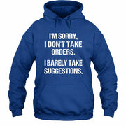 I’m Sorry, I Don’t Take Orders – I Barely Take Suggestions Funny Sarcastic Shirt - T-Shirt, Long Sleeve, Sweatshirt & Hoodie - Hoodie - Royal - Front