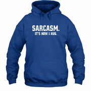 Sarcasm – It’s How I Hug Funny Shirt - T-Shirt, Long Sleeve, Sweatshirt & Hoodie - Hoodie - Royal - Front