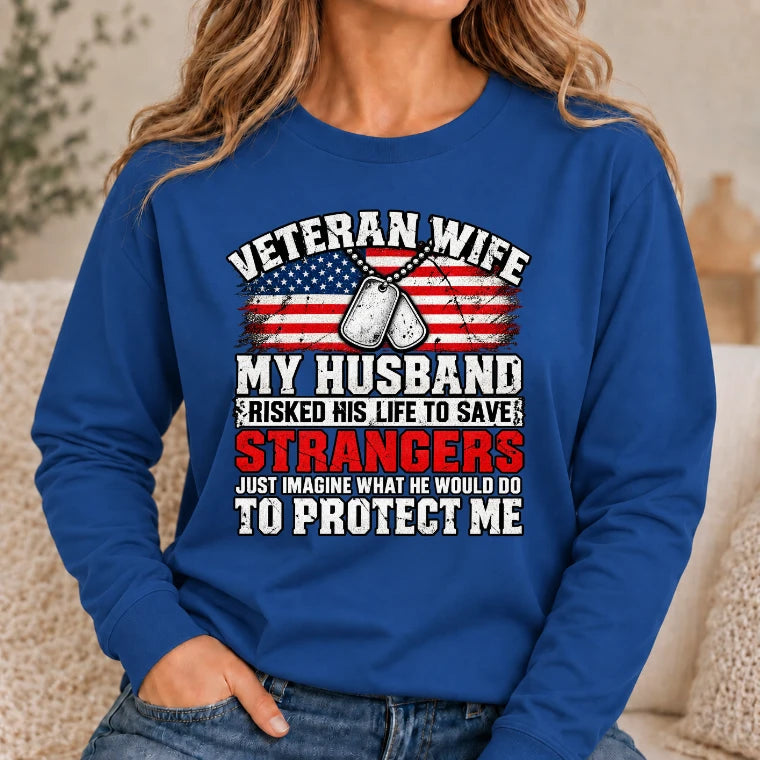 Veteran Wife Shirt – My Husband Risked His Life to Save Strangers, Gift for Veteran Wife & Military Spouse, T-Shirt, Long Sleeve, Sweatshirt & Hoodie - Long Sleeve - Royal - Front