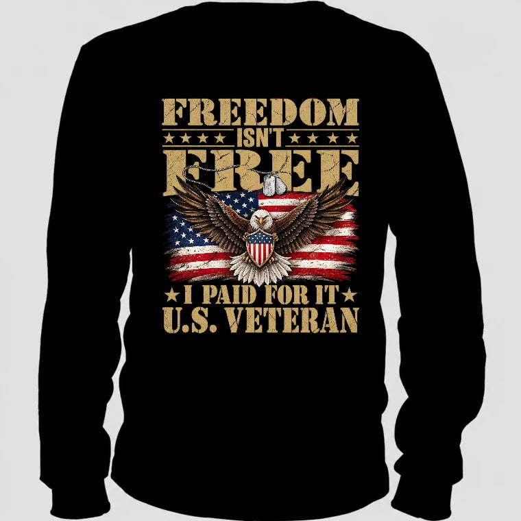 Freedom Isn’t Free I Paid For It U.S. Veteran Shirt – Patriotic Eagle American Flag Veteran T-Shirt - Gift for Grandpa, T-Shirt, Long Sleeve, Sweatshirt & Hoodie - Long Sleeve - Black - Back