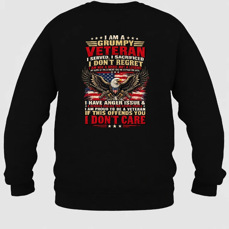 I Am A Grumpy Veteran Shirt –  Gift for  Veterans, Military Dad, Grandpa & Husband – Unisex T-Shirt, Long Sleeve, Sweatshirt & Hoodie - Sweatshirt - Black - Back