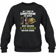 My Time in Uniform Is Over Veteran Shirt – Gift for Veteran Dad, Grandpa & Retired Military, T-Shirt, Long Sleeve, Sweatshirt & Hoodie - Sweatshirt - Black - Front