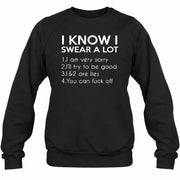 I Know I Swear a Lot – Funny Sarcastic Adult Humor Shirt - T-Shirt, Long Sleeve, Sweatshirt & Hoodie - Sweatshirt - Black - Front