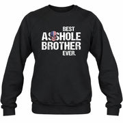 Best Asshole Brother Ever – Funny Brother Gift  - T-Shirt, Long Sleeve, Sweatshirt & Hoodie - Sweatshirt - Black - Front
