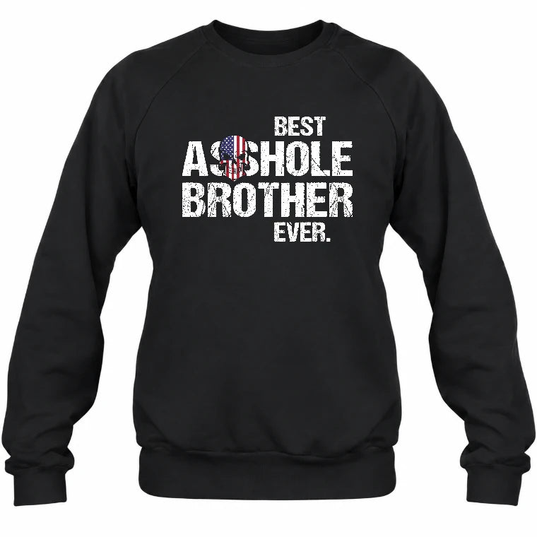 Best Asshole Brother Ever – Funny Brother Gift  - T-Shirt, Long Sleeve, Sweatshirt & Hoodie - Sweatshirt - Black - Front