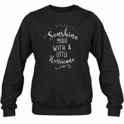 Sunshine Mixed With a Little Hurricane – Funny Sassy Women’s Shirt - T-Shirt, Long Sleeve, Sweatshirt & Hoodie - Sweatshirt - Black - Front