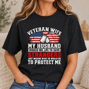 Veteran Wife Shirt – My Husband Risked His Life to Save Strangers, Gift for Veteran Wife & Military Spouse, T-Shirt, Long Sleeve, Sweatshirt & Hoodie - T-Shirt - Black - Front