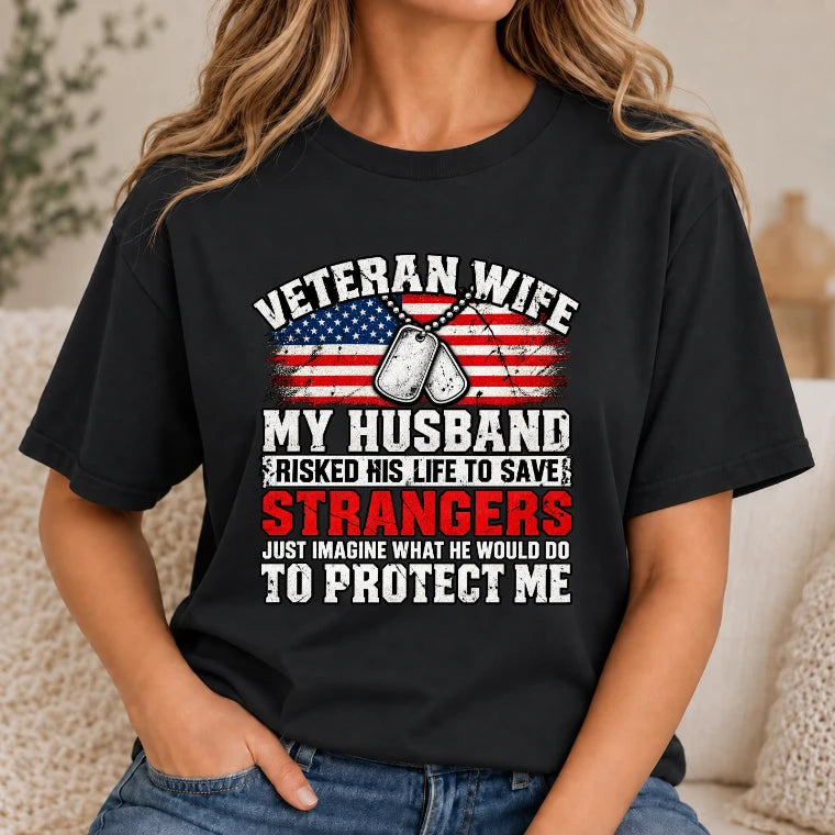 Veteran Wife Shirt – My Husband Risked His Life to Save Strangers, Gift for Veteran Wife & Military Spouse, T-Shirt, Long Sleeve, Sweatshirt & Hoodie - T-Shirt - Black - Front