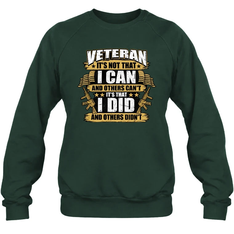 Veteran It's Not That I Can Shirt – Gift for U.S. Veteran, Military Dad & Grandpa, T-Shirt, Long Sleeve, Sweatshirt & Hoodie - Sweatshirt - Forest Green - Front