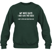 My Wife Says I Only Have Two Faults – Funny Husband Sarcastic Shirt - T-Shirt, Long Sleeve, Sweatshirt & Hoodie - Sweatshirt - Forest Green - Front