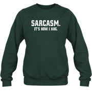 Sarcasm – It’s How I Hug Funny Shirt - T-Shirt, Long Sleeve, Sweatshirt & Hoodie - Sweatshirt - Forest Green - Front