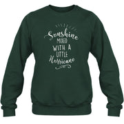 Sunshine Mixed With a Little Hurricane – Funny Sassy Women’s Shirt - T-Shirt, Long Sleeve, Sweatshirt & Hoodie - Sweatshirt - Forest Green - Front
