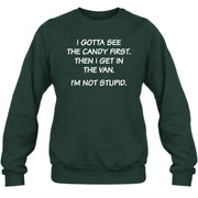 I Gotta See The Candy First Then I Get In the Van - Funny Gift For Men/ Dad/ Husband/ Grandpa - T-Shirt, Long Sleeve, Sweatshirt & Hoodie - Sweatshirt - Forest Green - Front