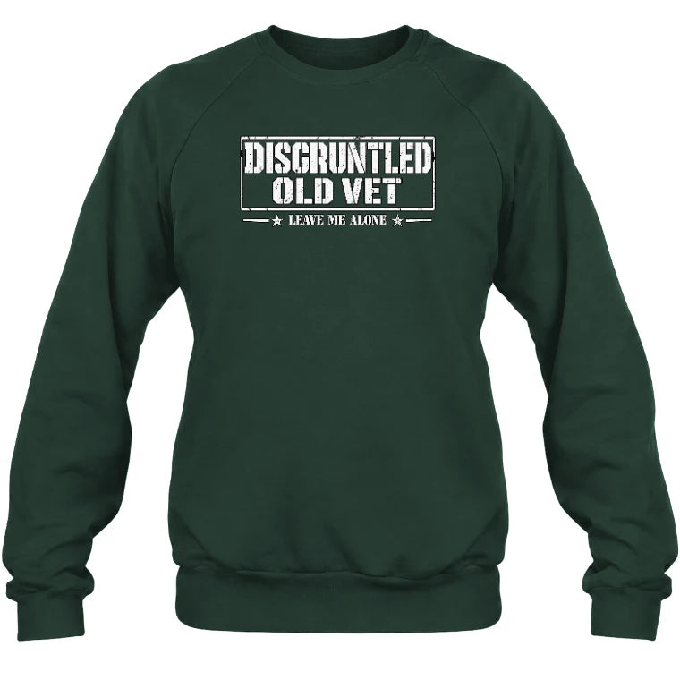Disgruntled Old Vet Shirt – Leave Me Alone, Funny Gift for Veteran Dad, Grandpa & Retired Military, T-Shirt, Long Sleeve, Sweatshirt & Hoodie - Sweatshirt - Forest Green - Front