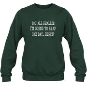 You All Realize I’m Going to Snap One Day – Funny Sarcastic Shirt - T-Shirt, Long Sleeve, Sweatshirt & Hoodie - Sweatshirt - Forest Green - Front