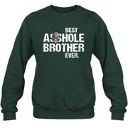 Best Asshole Brother Ever – Funny Brother Gift  - T-Shirt, Long Sleeve, Sweatshirt & Hoodie - Sweatshirt - Forest Green - Front