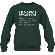 I Know I Swear a Lot – Funny Sarcastic Adult Humor Shirt - T-Shirt, Long Sleeve, Sweatshirt & Hoodie - Sweatshirt - Forest Green - Front