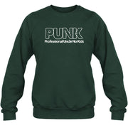 PUNK – Professional Uncle No Kids Funny Uncle Shirt - T-Shirt, Long Sleeve, Sweatshirt & Hoodie - Sweatshirt - Forest Green - Front