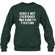 Surely Not Everybody Was Kung Fu Fighting – Funny Retro Music Humor Shirt -  T-Shirt, Long Sleeve, Sweatshirt & Hoodie - Sweatshirt - Forest Green - Front
