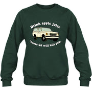 Drink Apple Juice ’Cause OJ Will Kill You – Funny Retro Bronco Shirt - Gift For Men, Husband, Friends - T-Shirt, Long Sleeve, Sweatshirt & Hoodie - Sweatshirt - Forest Green - Front