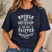 Buckle Up Buttercup – You Just Flipped My Bitch Switch Funny Women’s Shirt - T-Shirt, Long Sleeve, Sweatshirt & Hoodie - T-Shirt - Navy - Front