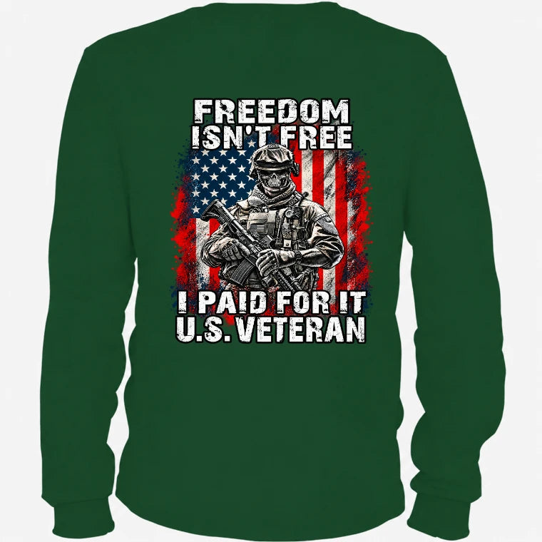 Freedom Isn't Free – I Paid For It U.S. Veteran T-Shirt, Long Sleeve, Sweatshirt & Hoodie - Long Sleeve - Forest Green - Back