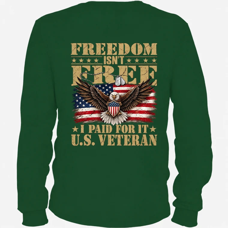 Freedom Isn’t Free I Paid For It U.S. Veteran Shirt – Patriotic Eagle American Flag Veteran T-Shirt - Gift for Grandpa, T-Shirt, Long Sleeve, Sweatshirt & Hoodie - Long Sleeve - Forest Green - Back