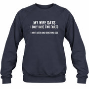 My Wife Says I Only Have Two Faults – Funny Husband Sarcastic Shirt - T-Shirt, Long Sleeve, Sweatshirt & Hoodie - Sweatshirt - Navy - Front