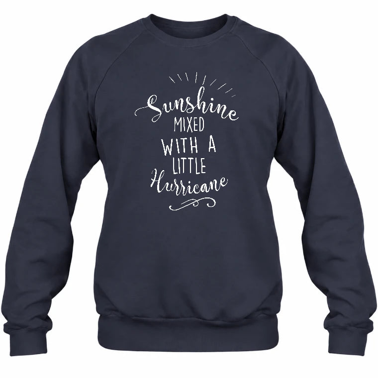 Sunshine Mixed With a Little Hurricane – Funny Sassy Women’s Shirt - T-Shirt, Long Sleeve, Sweatshirt & Hoodie - Sweatshirt - Navy - Front