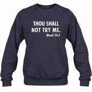 Thou Shall Not Try Me – Mood 24:7 Funny Sarcastic Shirt - T-Shirt, Long Sleeve, Sweatshirt & Hoodie - Sweatshirt - Navy - Front