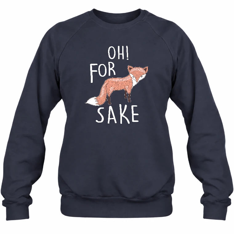 Oh For Fox Sake – Funny Fox Pun Shirt - T-Shirt, Long Sleeve, Sweatshirt & Hoodie - Sweatshirt - Navy - Front