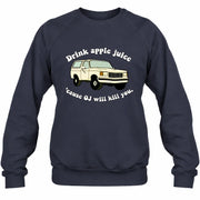 Drink Apple Juice ’Cause OJ Will Kill You – Funny Retro Bronco Shirt - Gift For Men, Husband, Friends - T-Shirt, Long Sleeve, Sweatshirt & Hoodie - Sweatshirt - Navy - Front