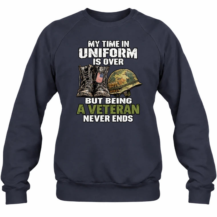 My Time in Uniform Is Over Veteran Shirt – Gift for Veteran Dad, Grandpa & Retired Military, T-Shirt, Long Sleeve, Sweatshirt & Hoodie - Sweatshirt - Navy - Front