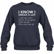 I Know I Swear a Lot – Funny Sarcastic Adult Humor Shirt - T-Shirt, Long Sleeve, Sweatshirt & Hoodie - Sweatshirt - Navy - Front