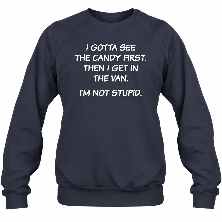 I Gotta See The Candy First Then I Get In the Van - Funny Gift For Men/ Dad/ Husband/ Grandpa - T-Shirt, Long Sleeve, Sweatshirt & Hoodie - Sweatshirt - Navy - Front