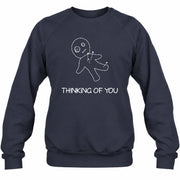 Thinking of You  – Funny Dark Humor Shirt -  T-Shirt, Long Sleeve, Sweatshirt & Hoodie - Sweatshirt - Navy - Front