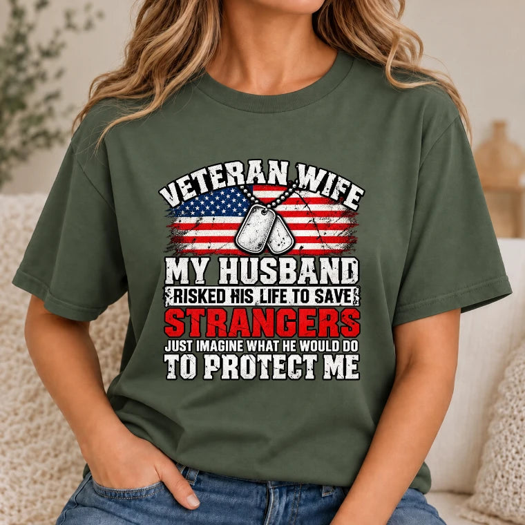 Veteran Wife Shirt – My Husband Risked His Life to Save Strangers, Gift for Veteran Wife & Military Spouse, T-Shirt, Long Sleeve, Sweatshirt & Hoodie - T-Shirt - Military Green - Front