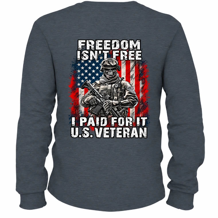 Freedom Isn't Free – I Paid For It U.S. Veteran T-Shirt, Long Sleeve, Sweatshirt & Hoodie - Long Sleeve - Dark Heather - Back