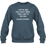 I Gotta See The Candy First Then I Get In the Van - Funny Gift For Men/ Dad/ Husband/ Grandpa - T-Shirt, Long Sleeve, Sweatshirt & Hoodie - Sweatshirt - Dark Heather - Front