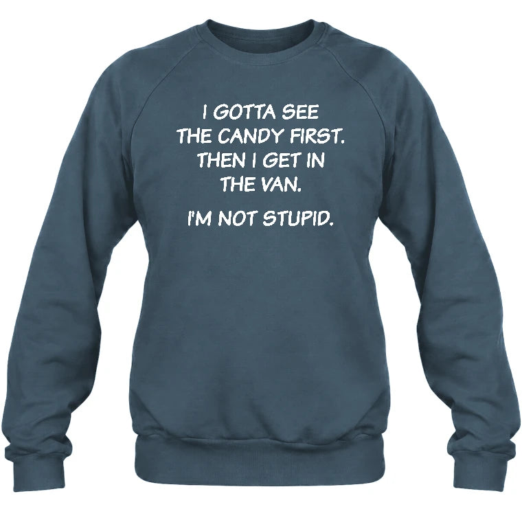 I Gotta See The Candy First Then I Get In the Van - Funny Gift For Men/ Dad/ Husband/ Grandpa - T-Shirt, Long Sleeve, Sweatshirt & Hoodie - Sweatshirt - Dark Heather - Front