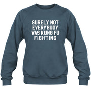 Surely Not Everybody Was Kung Fu Fighting – Funny Retro Music Humor Shirt -  T-Shirt, Long Sleeve, Sweatshirt & Hoodie - Sweatshirt - Dark Heather - Front