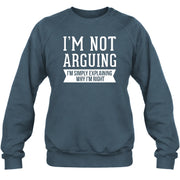 I’m Not Arguing – I’m Simply Explaining Why I’m Right Funny Sarcastic Shirt - T-Shirt, Long Sleeve, Sweatshirt & Hoodie - Sweatshirt - Dark Heather - Front