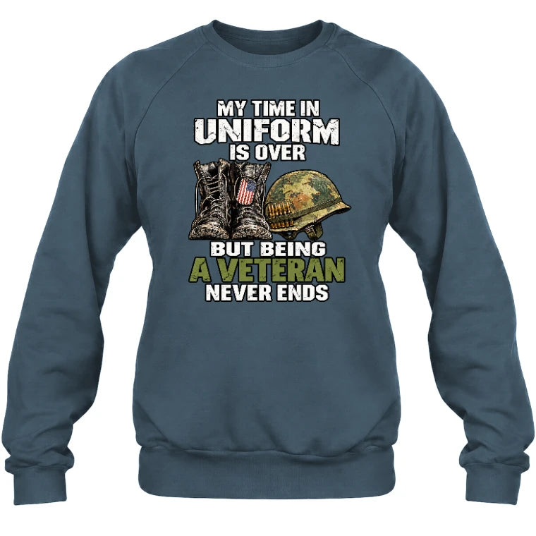 My Time in Uniform Is Over Veteran Shirt – Gift for Veteran Dad, Grandpa & Retired Military, T-Shirt, Long Sleeve, Sweatshirt & Hoodie - Sweatshirt - Dark Heather - Front