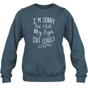 I’m Sorry, Did I Roll My Eyes Out Loud? – Funny Sarcastic Shirt - T-Shirt, Long Sleeve, Sweatshirt & Hoodie - Sweatshirt - Dark Heather - Front